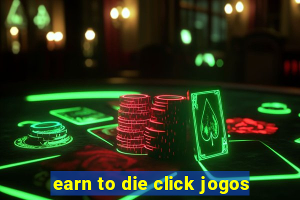 earn to die click jogos